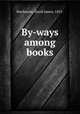By-ways among books, Mackenzie, David James, 1855- 