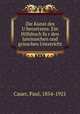 Die Kunst des U?bersetzens. Ein Hilfsbuch fu?r den lateinischen und grieschen Unterricht, Cauer, Paul, 1854-1921 
