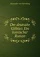 Der deutsche Gilblas: Ein komischer Roman, Alexander von Sternberg 