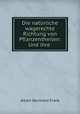 Die naturliche wagerechte Richtung von Pflanzentheilen: Und ihre ., Albert Bernhard Frank 