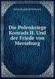 Die Polenkriege Konrads II. Und der Friede von Merseburg, Julius Reinhard Dieterich 