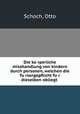 Die ko?rperliche misshandlung von kindern durch personen, welchen die fu?rsorgepflicht fu?r dieselben obliegt, Schoch, Otto 