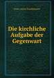 Die kirchliche Aufgabe der Gegenwart, Franz Anton Staudenmaier 