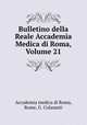 Bulletino della Reale Accademia Medica di Roma, Volume 21, Accademia medica di Roma, Rome, G. Colasanti 