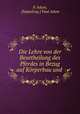 Die Lehre von der Beurtheilung des Pferdes in Bezug auf Korperbau und ., P. Adam, [hippoloog ] Paul Adam 