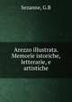 Arezzo illustrata. Memorie istoriche, letterarie, e artistiche, G.B. Sezanne 