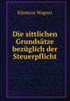 Die sittlichen Grundsatze bezuglich der Steuerpflicht., Klemens Wagner 