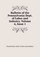 Bulletin of the Pennsylvania Dept. of Labor and Industry, Volume 6, Issue 1, Pennsylvania. Dept. of Labor and Industry 