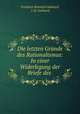 Die letzten Grunde des Rationalismus: In einer Widerlegung der Briefe des ., Friedrich Heinrich Gebhard, J. H. Gebhard 