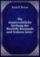Die staatsrechtliche Stellung der Bischofe Burgunds und Italiens unter ., Rudolf Reese 