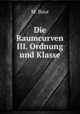 Die Raumcurven III. Ordnung und Klasse, M. Baur 