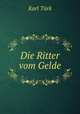 Die Ritter vom Gelde, Karl Turk 