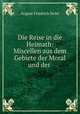 Die Reise in die Heimath: Miscellen aus dem Gebiete der Moral und der ., August Friedrich Holst 