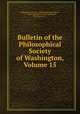 Bulletin of the Philosophical Society of Washington, Volume 15, Philosophical Society of Washington (Washington, D.C.), Philosophical Society of Washington, Washington, D.C. 