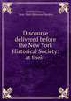 Discourse delivered before the New York Historical Society: at their ., DeWitt Clinton, New -York Historical Society 