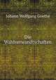 Die Wahlverwandtschaften, Johann Wolfgang Goethe 