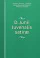 D. Junii Juvenalis satir?, Juvenal, Persius , Sulpicia, Georg Alexander Ruperti , Petronius Arbiter 