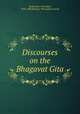 Discourses on the Bhagavat Gita, Subba Row, Tiruvalum, 1856-1890,Bombay Theosophical Fund 