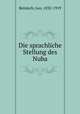 Die sprachliche Stellung des Nuba, Reinisch, Leo, 1832-1919 