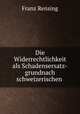Die Widerrechtlichkeit als Schadensersatz-grundnach schweizerischen ., Franz Rensing 
