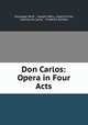 Don Carlos: Opera in Four Acts, Giuseppe Verdi 