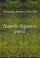 Napoli: figure e paesi, Di Giacomo, Salvatore, 1876-1934 