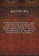 The British world in the East : a guide ; historical, moral, and commercial to India, China, Australia, South Africa and the other possessions or connexions of Great Britain in the Eastern and Southern seas ; in two volumes, Leitch Ritchie 