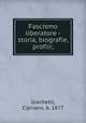 Fascismo liberatore - storia, biografie, profili;, Giachetti, Cipriano, b. 1877 