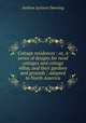 Cottage residences : or, A series of designs for rural cottages and cottage villas, and their gardens and grounds ; adapted to North America, A. J. Downing 