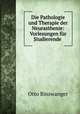 Die Pathologie und Therapie der Neurasthenie: Vorlesungen fur Studierende ., Otto Binswanger 