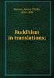 Buddhism in translations;, Warren, Henry Clarke, 1854-1899 