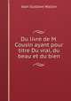 Du livre de M. Cousin ayant pour titre Du vrai, du beau et du bien, Jean Gustave Wallon 