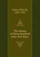 The drama of three hundred & sixty-five days;, Caine, Hall, Sir, 1853-1931 