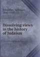 Dissolving views in the history of Judaism, Schindler, Solomon, 1842-1915 