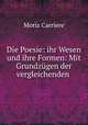 Die Poesie: ihr Wesen und ihre Formen: Mit Grundzugen der vergleichenden ., Moriz Carriere 