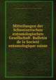 Mitteilungen der Schweizerischen entomologischen Gesellschaft. Bulletin de la Societe entomologique suisse, Schweizerische Entomologische Gesellschaft,Schweizerische Naturforschende Gesellschaft 