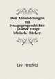Drei Abhandelungen zur Synagogengeschichte: 1) Ueber einige biblische Bucher ., Levi Herzfeld 