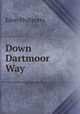 Down Dartmoor Way, Eden Phillpotts 
