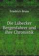 Die Lubecker Bergenfahrer und ihre Chronistik, Friedrich Bruns 