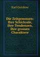 Die Zeitgenossen: Ihre Schicksale, ihre Tendenzen, ihre grossen Charaktere, Gutzkow Karl 