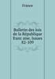 Bulletin des lois de la Republique franc?aise, Issues 82-109, France 