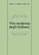 Vita moderna degli Italiani;, Mosso, A. (Angelo), 1846-1910 