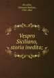 Vespro Siciliano, storia inedita;, Niccolini, Giovanni Battista, 1782-1861 
