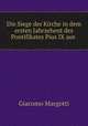 Die Siege der Kirche in dem ersten Jahrzehent des Pontifikates Pius IX aus ., Giacomo Margotti 