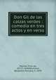 Don Gil de las calzas verdes : comedia en tres actos y en verso, Molina, Tirso de, 1571?-1648,Bourland, Benjamin Parsons, b. 1870 