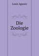 Die Zoologie., Louis Agassiz 