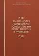Du passif des successions: (Obligation aux dettes benefice d