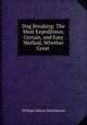 Dog Breaking: The Most Expeditious, Certain, and Easy Method, Whether Great ., William Nelson Hutchinson 