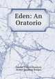 Eden: An Oratorio, Charles Villiers Stanford, Robert Seymour Bridges 