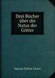 Drei Bucher uber die Natur der Gotter, Marcus Tullius Cicero 